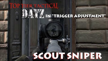DAYZ SCOUT SNIPER in TRIGGER ADJUSTMENT