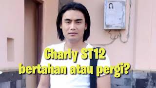 Charly ST12 bertahan atau pergi?