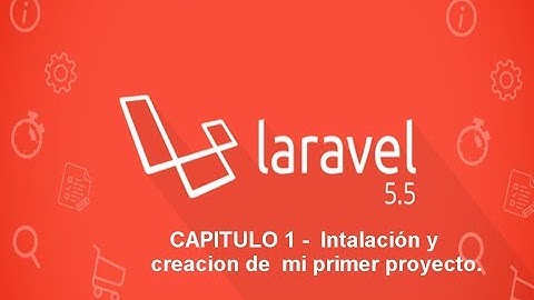 Curso Laravel 5.5 - Capitulo 1 Creacion de Proyectos