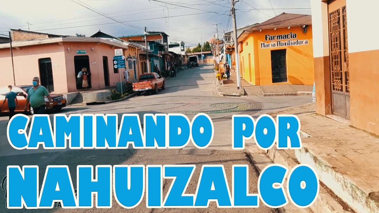 Caminando por Nahuizalco.