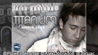 Alex Doblado - TITANIUM (Spanish Cover) Prod. JBCUAC (JAY MIKE) YouTube Videos