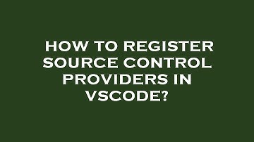 How to register source control providers in vscode?