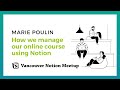 How we manage our online course using Notion - Vancouver Meet up