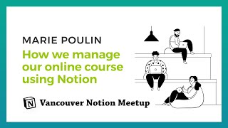 How we manage our online course using Notion  Vancouver Meet up