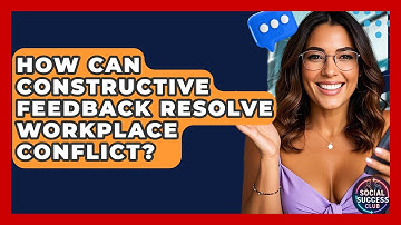 How Can Constructive Feedback Resolve Workplace Conflict? - Social Success Club