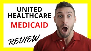 🔥 UnitedHealthcare Medicaid Review: Pros and Cons