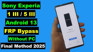 Sony Xperia 1 III & 5 III FRP Bypass/Google Account Unlock Android 13 Without PC | Final Method 2025