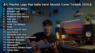 Playlist 🌙🎧 | Kumpulan Lagu Indie Pop Versi Akustik Cover Terbaik 2026🌿
