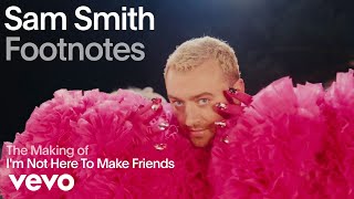 Sam Smith - The Making Of &#39;I&#39;m Not Here To Make Friends&#39; (Vevo Footnotes)