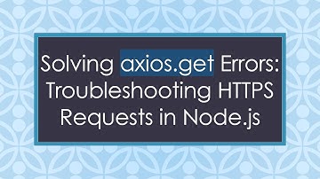 Solving axios.get Errors: Troubleshooting HTTPS Requests in Node.js