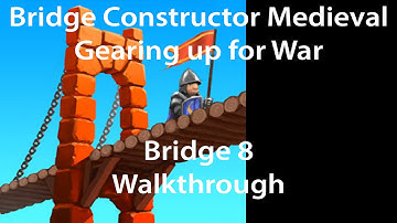 Bridge Constructor Medieval Gearing up for War Bridge 8 Walkthrough