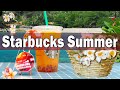 Starbucks Summer Jazz 2023 - 스타벅스 매장음악곡 모음 - 설레는 여름 느낌 가득! 들으면 기분이 좋아지는 여름 연주곡