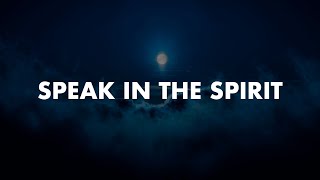 Speak In The Spirit : 2 Hours Atmosphere Shifter | Instrumental Soaking Worship With Scriptures