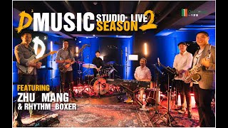 ZHU MANG & RHYTHM BOXER - Lian Huan Jiao - D2 MUSIC STUDIO LIVE – S2