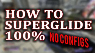 HOW TO SUPERGLIDE 100% WITHOUT CONFIGS!