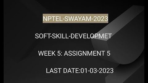 NPTEL-23|Assignment -5|Soft Skill Development |Week 5: Assignment 5, Answer 2023