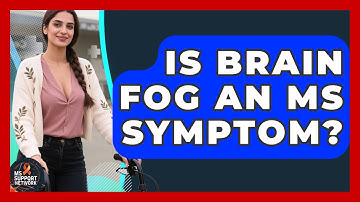 Is Brain Fog An MS Symptom? - MS Support Network