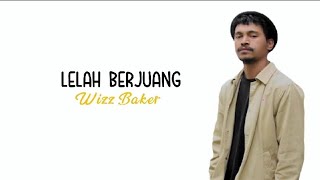 Wizz Baker - Lelah Berjuang ( Lirik )