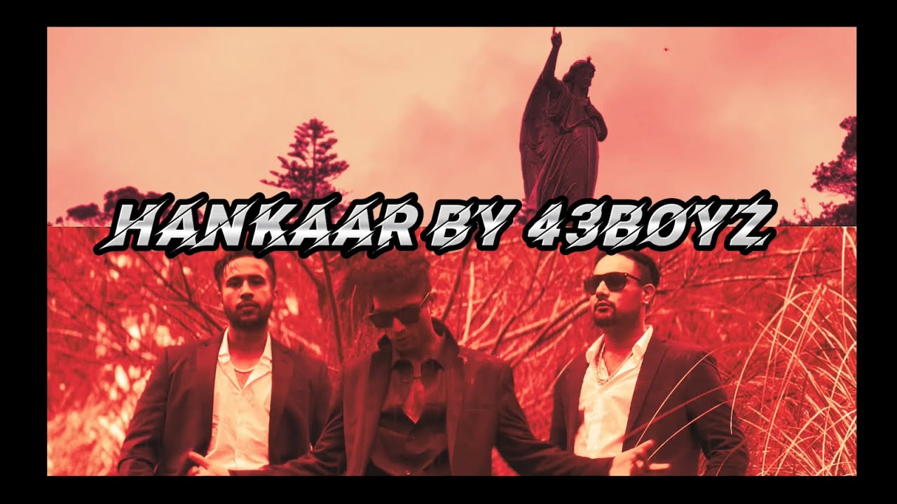 HANKAAR   Official Video  43 BOYZ   Black Rose Beatz  Jhandi  New Punjabi Song 2023