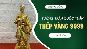 Tượng Trần Hưng Đạo dát vàng 24k cao 70cm | Tượng Trần Quốc Tuấn bằng đồng cao cấp | Hải Đồ Đồng