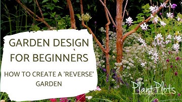 How to Design a Reverse Garden | Creative Garden Layout Ideas by PlantPlots