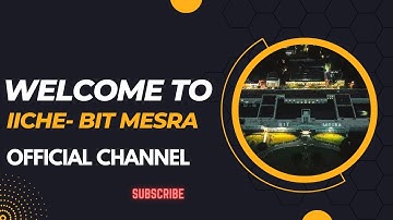 Welcome to IIChE - BIT MESRA Official Channel