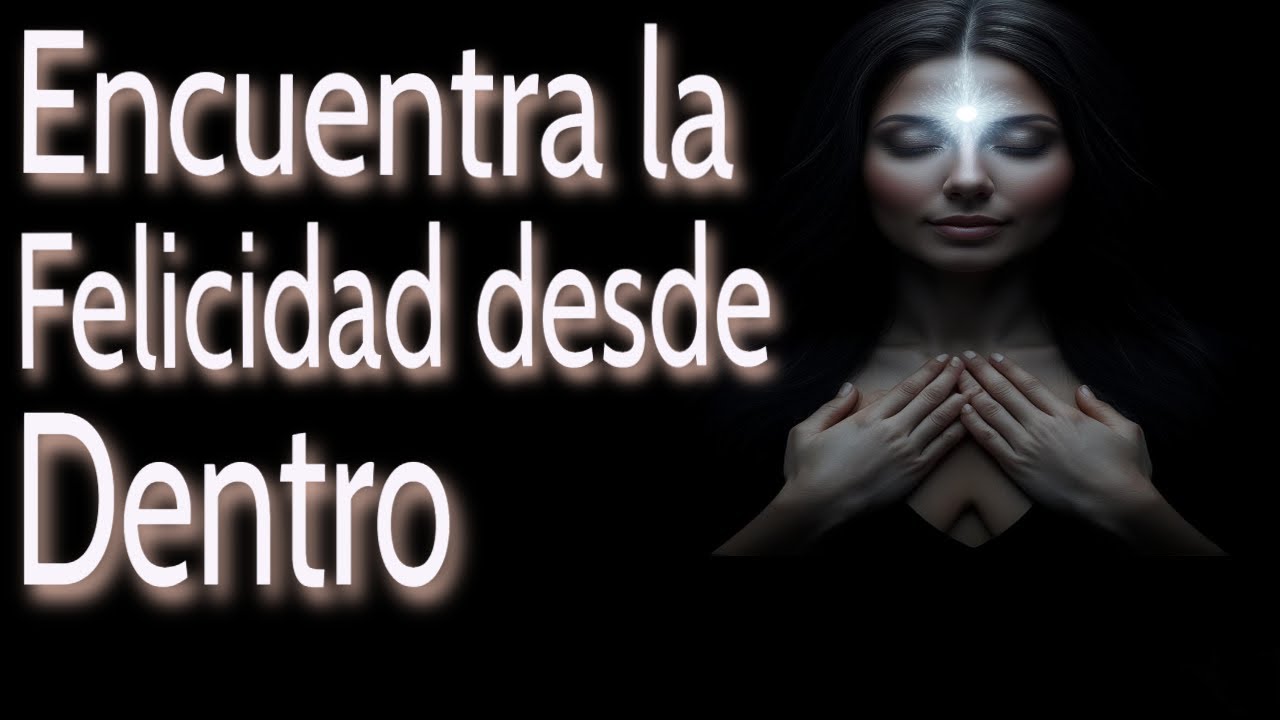 Felicidad Desde Dentro.