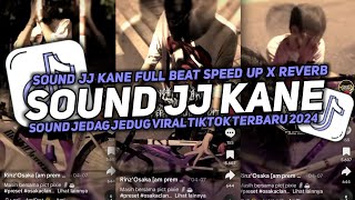 DJ SOUND JJ KANE FULL BEAT SPEED UP X REVERB COCOK BUAT DI KAMAR MENGKANE VIRAL TIKTOK TERBARU 2024🎧