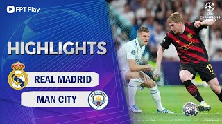 HIGHLIGHTS: REAL MADRID - MAN CITY | ĐUA NHAU BẮN PHÁ, 2 SIÊU SAO BÙNG NỔ BẰNG 2 SIÊU PHẨM