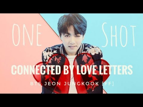 Bts Jungkook Oneshot Connected By Love Letters Youtube