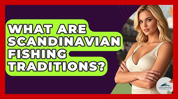 What Are Scandinavian Fishing Traditions? - Unmapping Scandinavia