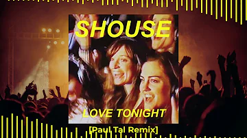 SHOUSE - Love Tonight (Paul Tal Remix)