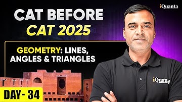 CAT 2025 Preparation Playlist: Geometry Lines, Angles & Triangles Day - 35 (CAT Before CAT)