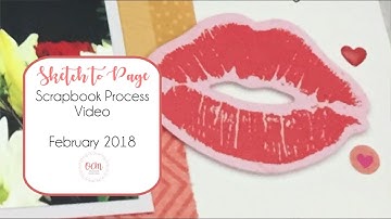 Sketch to Page Scrapbook Process Video - with 1-2-3 Sketch for Single Page Layout! (February 2018)