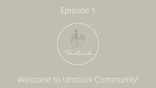 Welcome To Unstuck Community