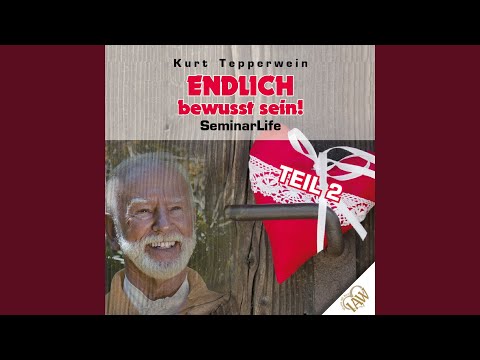 Endlich Bewusst Sein! – Teil 3