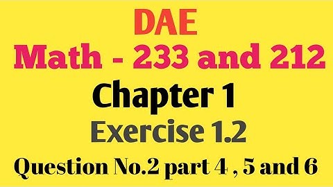DAE Math 233 Chapter 1 Exercise 1.2 Question No. 2 Part 4 To 6