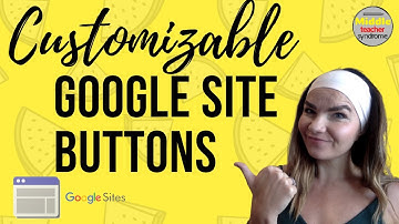 Customizable Google Site Buttons