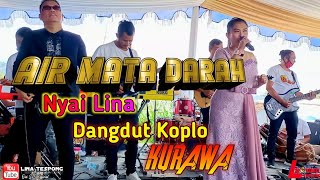 AIR MATA DARAH || DANGDUT KOPLO KURAWA || LIVE NYAI LINA