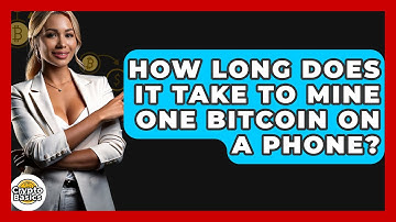How Long Does It Take to Mine One Bitcoin on a Phone? - CryptoBasics360.com