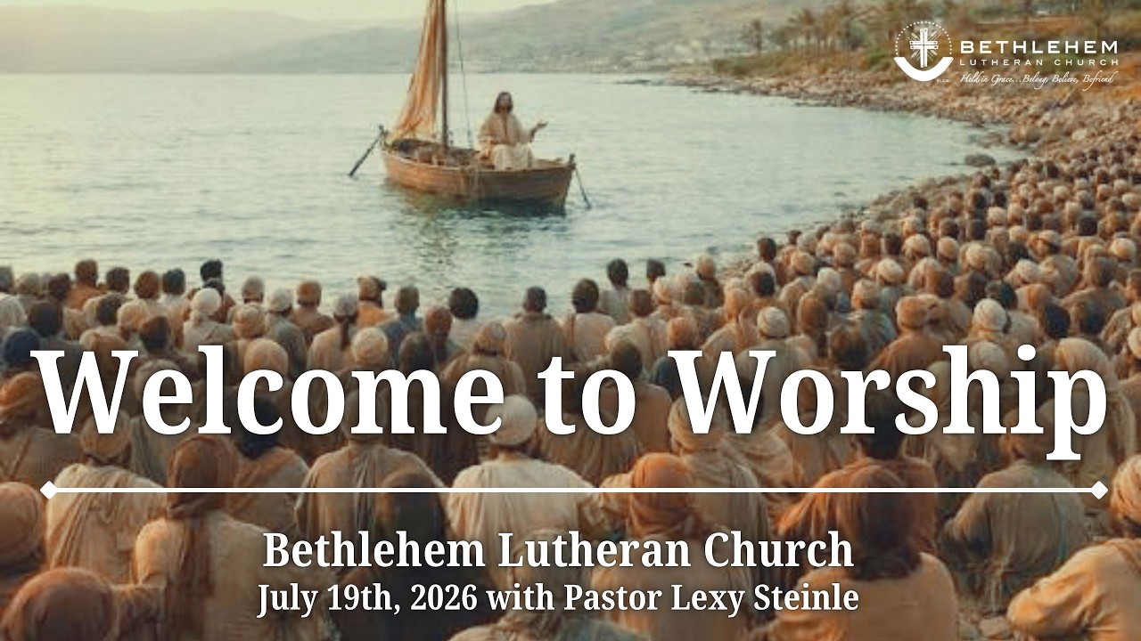 Bethlehem Lutheran Church: July 19th, 2026
