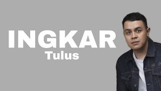 Tulus - Ingkar ( lirik )