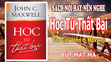 Sách Nói "Học Từ Thất Bại" Tác Giả: John C. Maxwell| BÚT MẬT MÃ