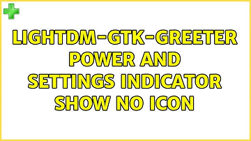 Ubuntu: lightdm-gtk-greeter power and settings indicator show no icon