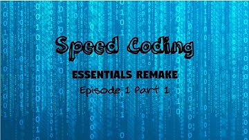 Speed Coding | Essentials Remake [EP. 1 , P. 1]