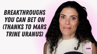 The Week of January 29th, 2024: Breakthroughs you can bet on (thanks to Mars trine Uranus)