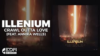 Video thumbnail of "[Lyrics] ILLENIUM - Crawl Outta Love (feat. Annika Wells) [Letra en Español]"