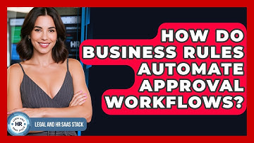 How Do Business Rules Automate Approval Workflows? - Legal And HR SaaS Stack