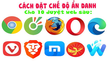 Chuyển chế độ ẩn danh cho 10 duyệt web | chrom, coccoc, firefox, microsofp, maxthon, opera, brave...