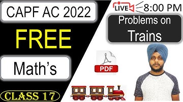 CAPF Maths 2022 - Problems on Trains | Class 17 || by Balwinder Singh #CAPFMATHS #CAPF2022